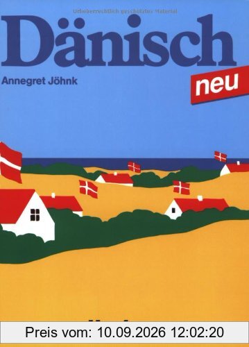 Dänisch neu. Ein Sprachkurs für Jugendliche und Erwachsene: Dänisch, Neubearbeitung, Lehrbuch