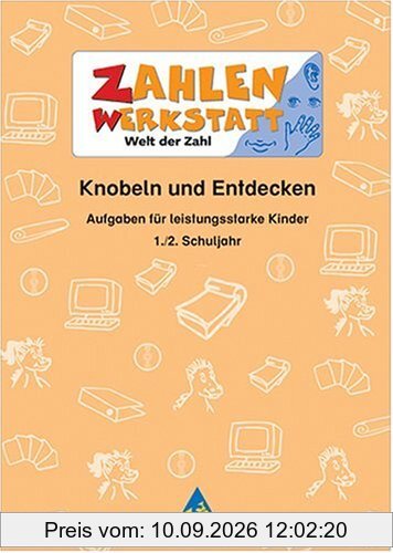 Zahlenwerkstatt - Welt der Zahl. Welt der Zahl: Zahlenwerkstatt. Knobeln und Entdecken 1./2.Schuljahr. Aufgaben für leistungsstarke Kinder (Lernmaterialien)
