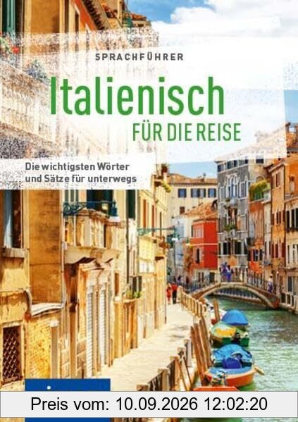 Sprachführer Italienisch für die Reise: Die wichtigsten Wörter und Sätze für unterwegs. Mit Zeige-Wörterbuch (Sprachführer für die Reise)