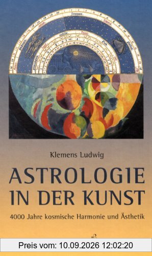 Astrologie in der Kunst: 4000 Jahre kosmische Harmonie und Ästhetik