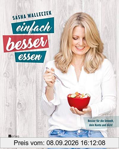 einfach besser essen: Besser für die Umwelt, dein Konto und dich!