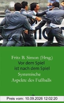 Vor dem Spiel ist nach dem Spiel: Systemische Aspekte des Fußballs