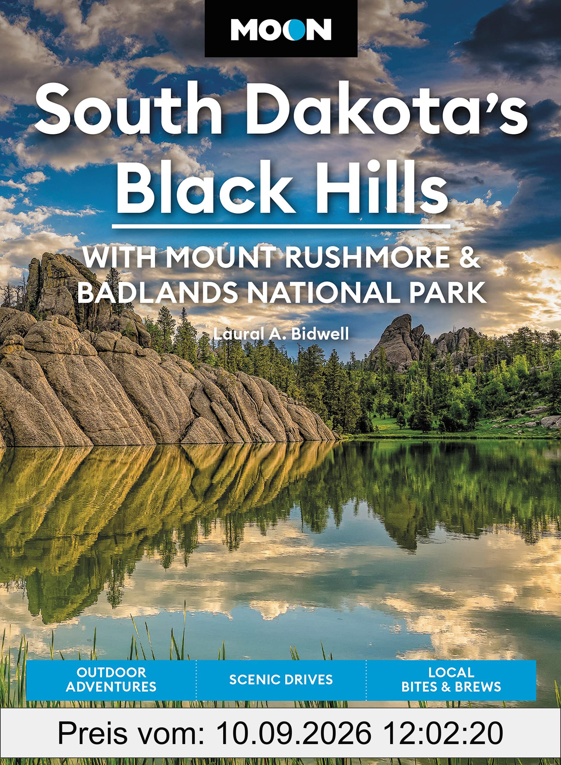 Moon South Dakota’s Black Hills: With Mount Rushmore & Badlands National Park: Outdoor Adventures, Scenic Drives, Local Bites & Brews (Travel Guide)