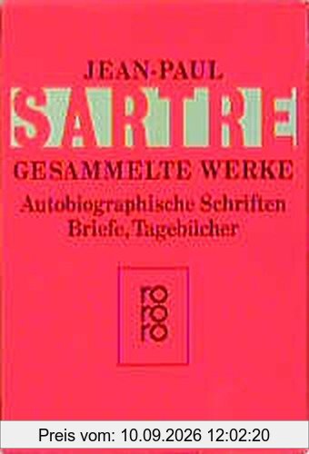 Autobiographische Schriften, Briefe, Tagebücher: Die Wörter / Sartre über Sartre / Sartre - Ein Film / Briefe an Simone de Beauvoir 1926 - 1939 / ... eines Lebens (Sartre: Gesammelte Werke)