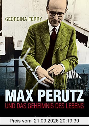 Max Perutz: Und das Geheimnis des Lebens