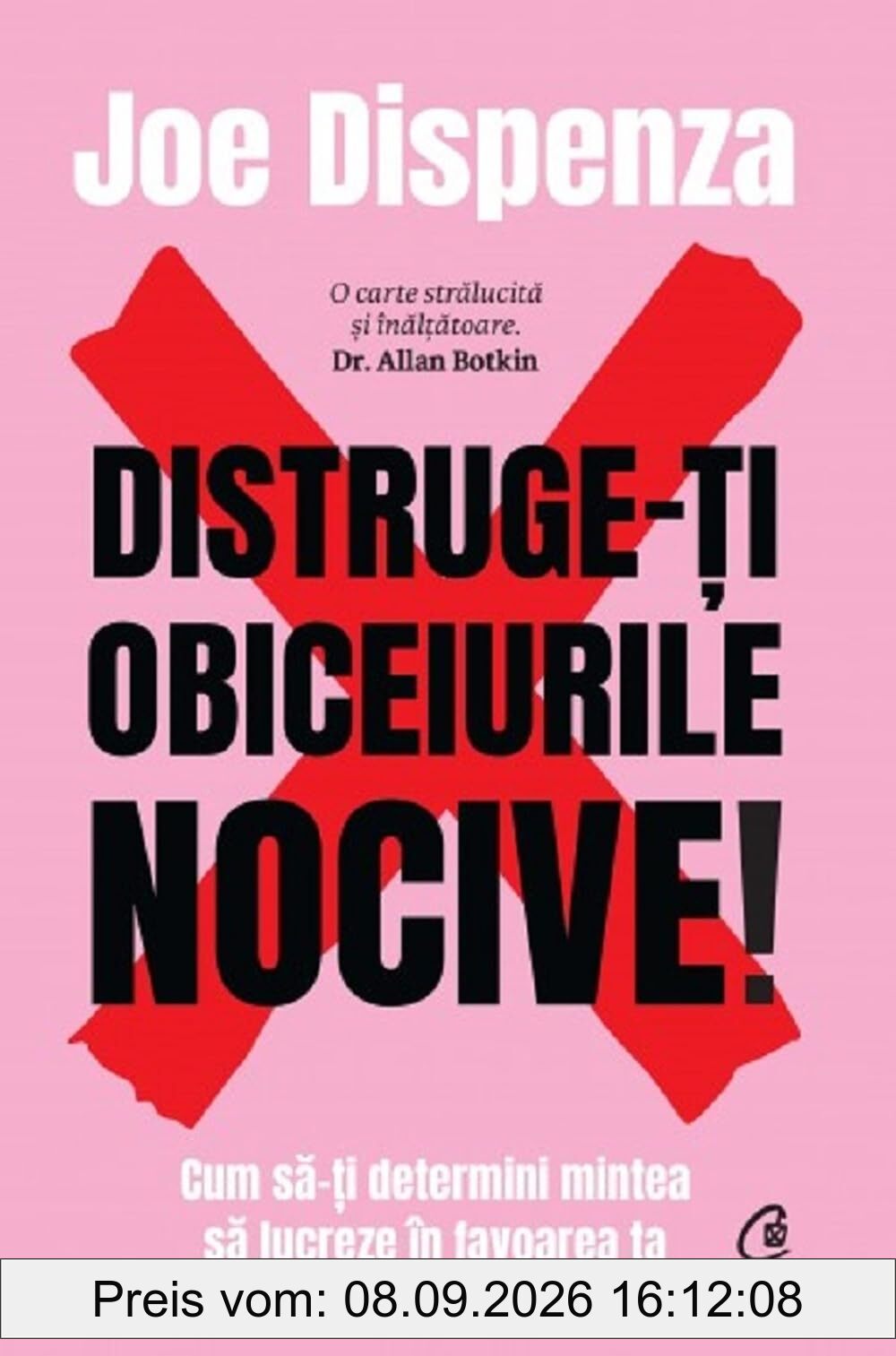 Distruge-ti obiceiurile nocive! - Joe Dispenza, Carti Cheie, Editie in limba romana