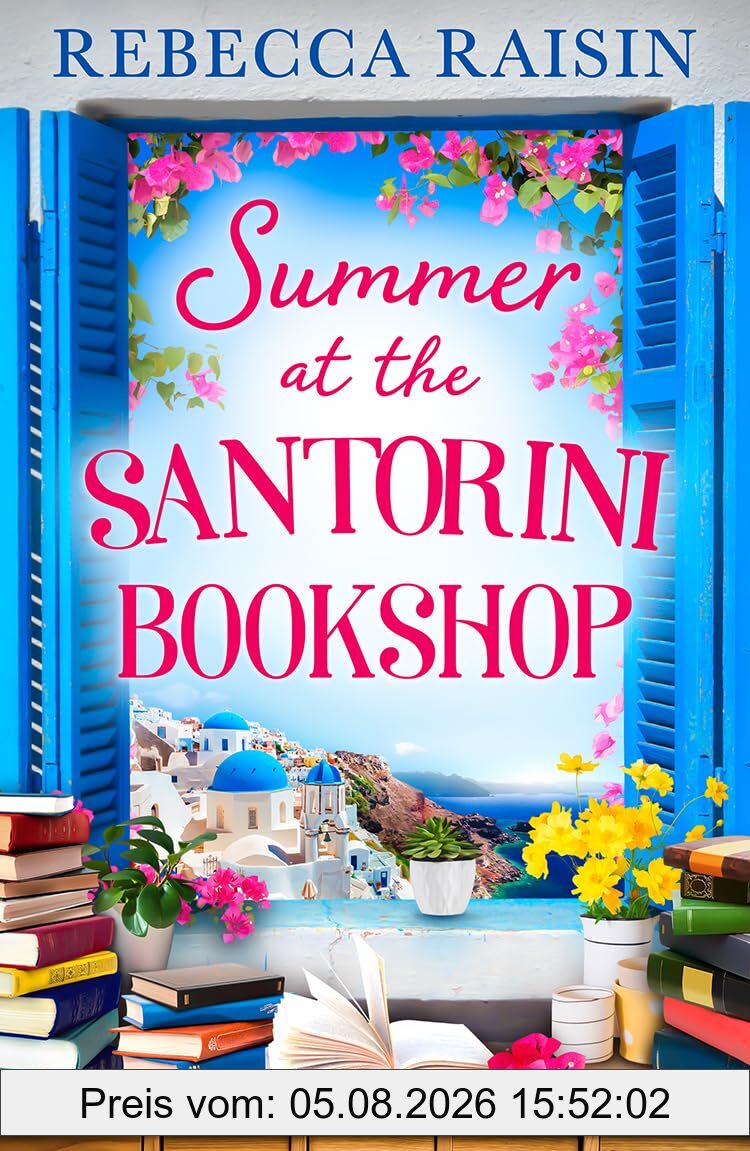 Rebecca Raisin Summer At The Santorini Bookshop, A Heart-warming And Hilarious Escapist Holiday Romance, The Perfect Beach Read For 2024!