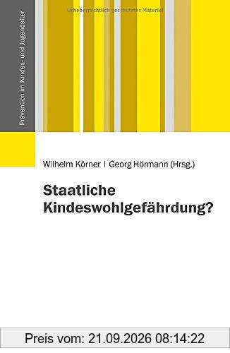 Staatliche Kindeswohlgefährdung? (Prävention im Kindes- und Jugendalter)
