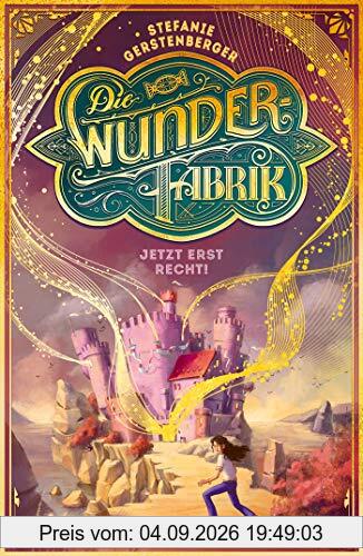 Die Wunderfabrik – Jetzt erst recht!: Band 3