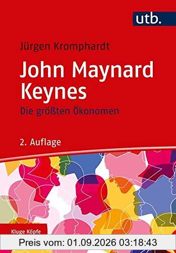 Die größten Ökonomen: John Maynard Keynes (Kluge Köpfe)