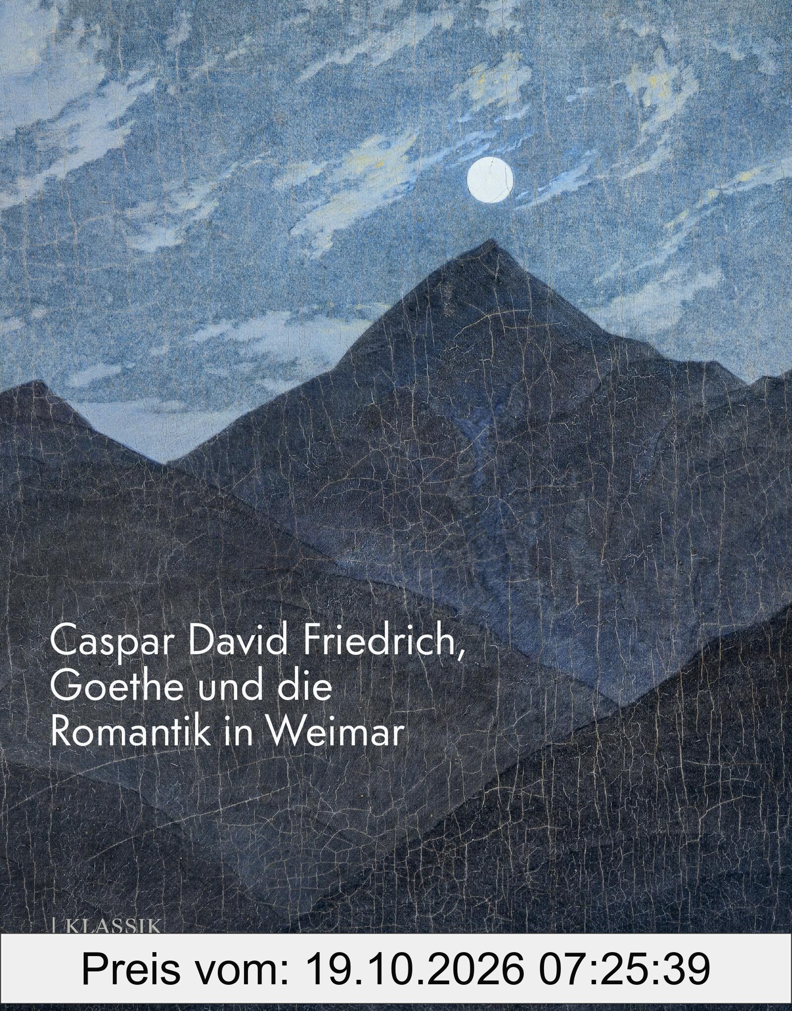 Caspar David Friedrich Goethe Und Die Romantik In Weimar