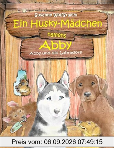 Ein Husky-Mädchen namens Abby: Abby und die Labradore