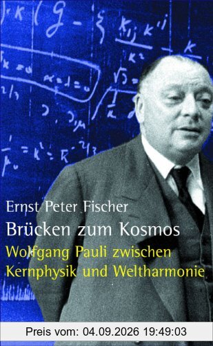 Brücken zum Kosmos: Wolfgang Pauli zwischen Kernphysik und Weltharmonie