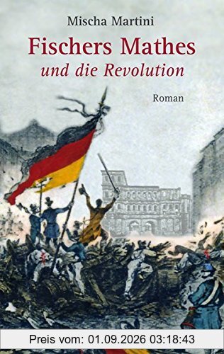 Fischers Mathes und die Revolution: Roman
