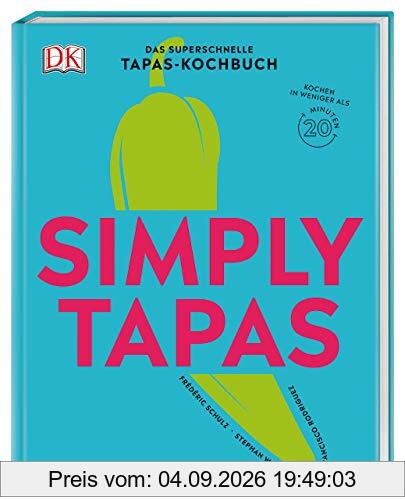 Simply Tapas: Das superschnelle Tapas-Kochbuch