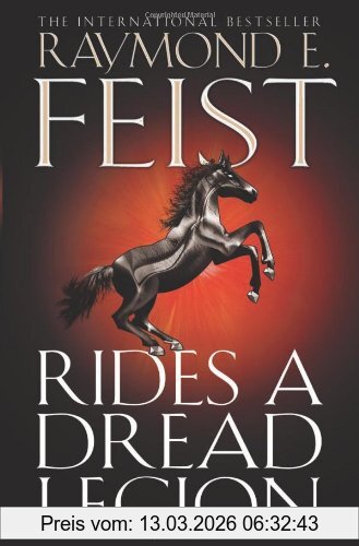Feist, Raymond E. Rides A Dread Legion (The Riftwar Cycle, The Demonwar Saga Book 1)