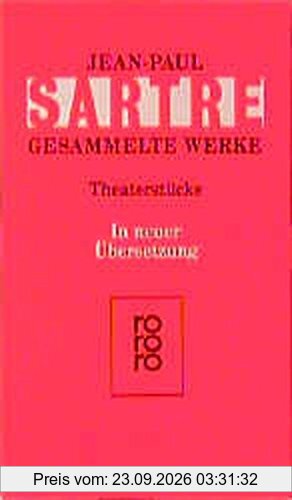 Theaterstücke: Bariona / Die Fliegen / Geschlossene Gesellschaft / Tote ohne Begräbnis / Die respektvolle Dirne / Die schmutzigen Hände / …