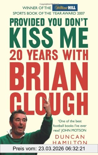 Duncan Hamilton Provided You Don't Kiss Me, 20 Years With Brian Clough