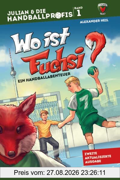 WO IST FUCHSI? - Ein Handball-Abenteuer, Band 1: Mit PAUL DRUX, FABIAN WIEDE, HANS LINDBERG & NILS LICHTLEIN (JULIAN & DIE HANDBALLPROFIS)