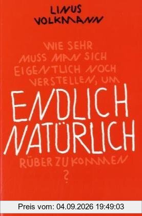 Endlich natürlich: Roman