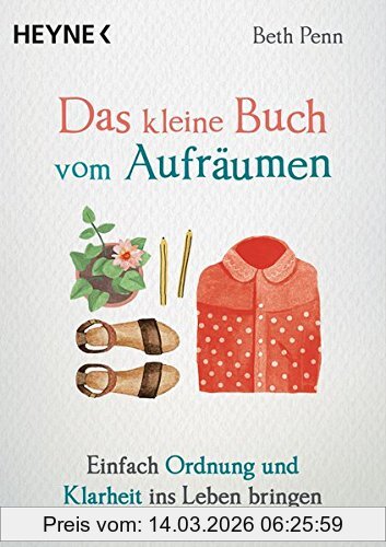 Beth Penn Das Kleine Buch Vom Aufräumen, Einfach Ordnung Und Klarheit Ins Leben Bringen