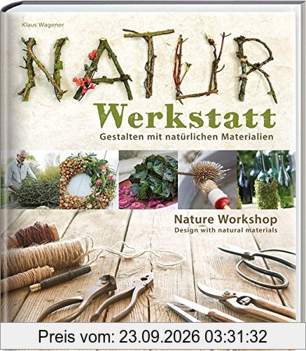 Naturwerkstatt: Gestalten mit natürlichen Materialien