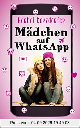 Mädchen auf WhatsApp: Ein Chat-Roman