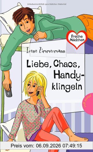 Freche Mädchen - freche Bücher!: Liebe, Chaos, Handyklingeln