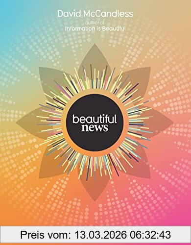 David McCandless Beautiful News, Positive Trends, Uplifting Stats, Creative Solutions