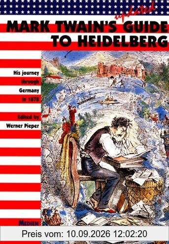 Mark Twains Guide to Heidelberg: His journey through Germany in 1878