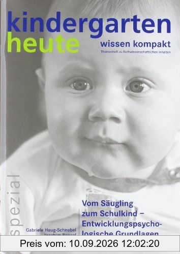 Vom Säugling zum Schulkind - Entwicklungspsychologische Grundlagen
