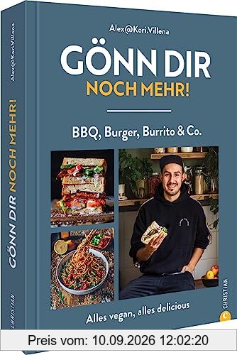 Veganes Kochbuch – Gönn dir noch mehr!: BBQ, Burger, Burrito & Co. – alles vegan, alles delicious. 60 plant-based Rezepte für deftige Gerichte von Instagrammer Alexander Villena (@kori.villena).