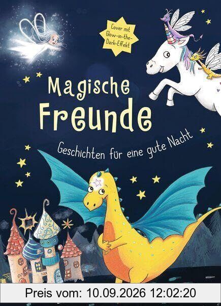 Magische Freunde - Geschichten für eine gute Nacht (mit Glow-in-the-Dark-Cover)
