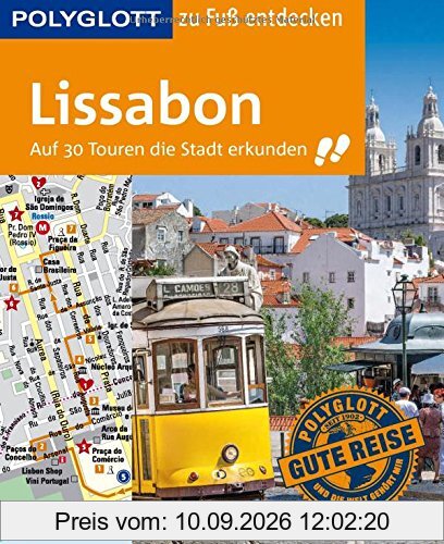 POLYGLOTT Reiseführer Lissabon zu Fuß entdecken: Auf 30 Touren die Stadt erkunden (POLYGLOTT zu Fuß entdecken)