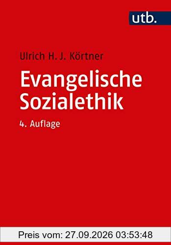 Evangelische Sozialethik: Grundlagen und Themenfelder