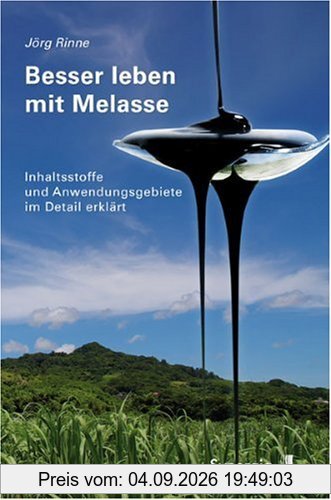 Besser leben mit Melasse: Inhaltsstoffe und Anwendungsgebiete im Detail erklärt