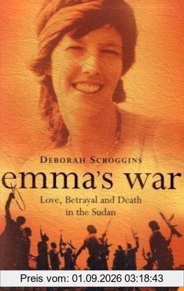 Emma's War: Love, Betrayal and Death in the Sudan
