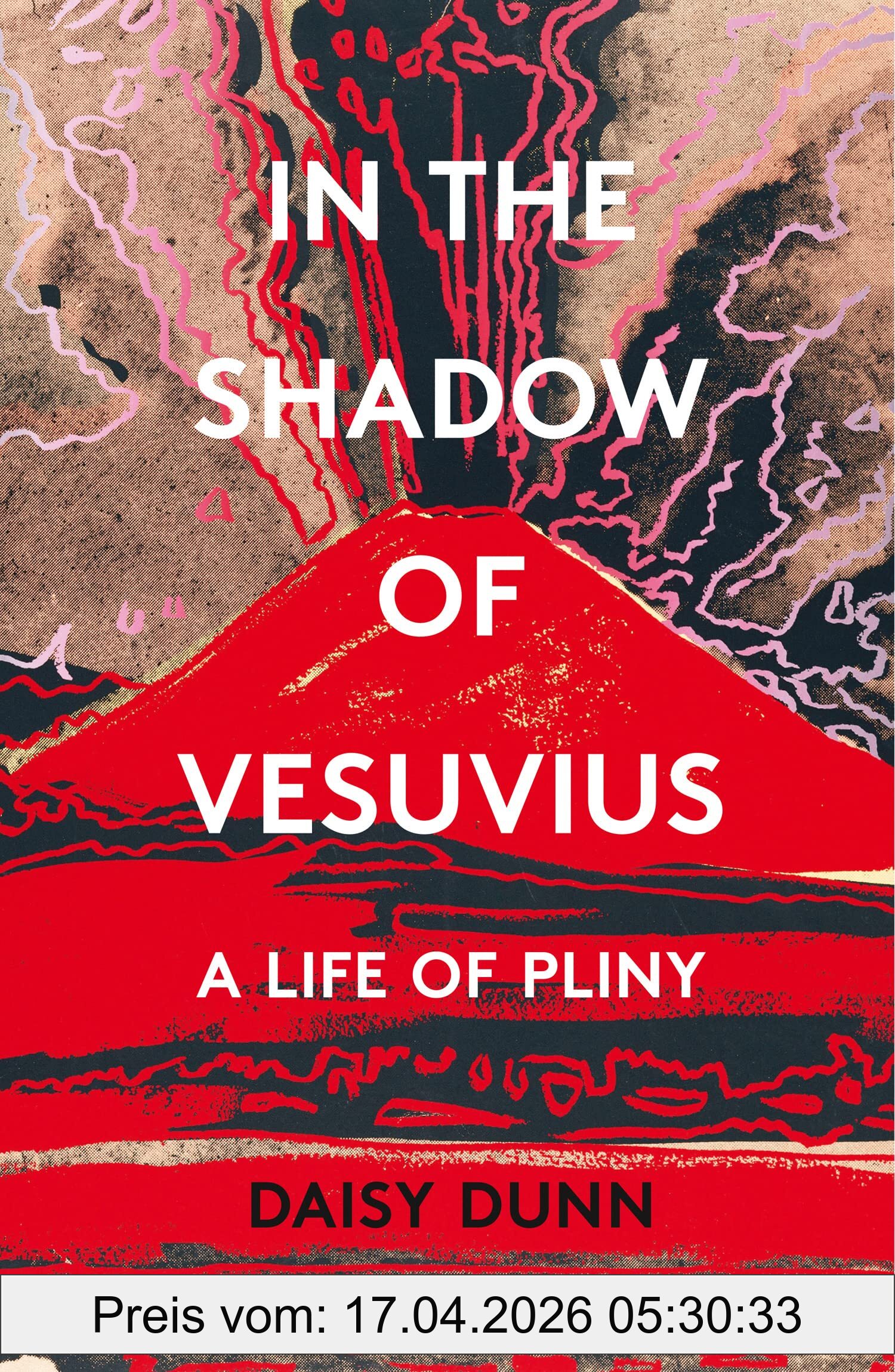 Daisy Dunn In The Shadow Of Vesuvius, A Life Of Pliny