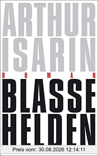 Blasse Helden: Roman