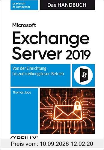 Microsoft Exchange Server 2019 – Das Handbuch: Von der Einrichtung bis zum reibungslosen Betrieb