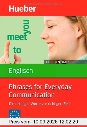 Taschentrainer Englisch - Phrases for Everyday Communication: Die richtigen Worte zur richtigen Zeit
