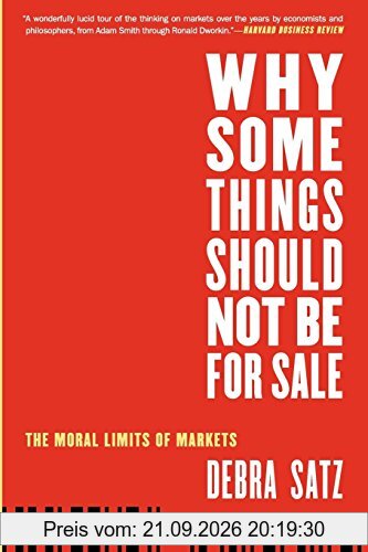 Why Some Things Should Not Be for Sale: The Moral Limits Of Markets (Oxford Political Philosophy)