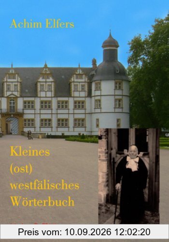 Kleines (ost)westfälisches Wörterbuch: Schnücksch zusammengefriemelt von Achim Elfers