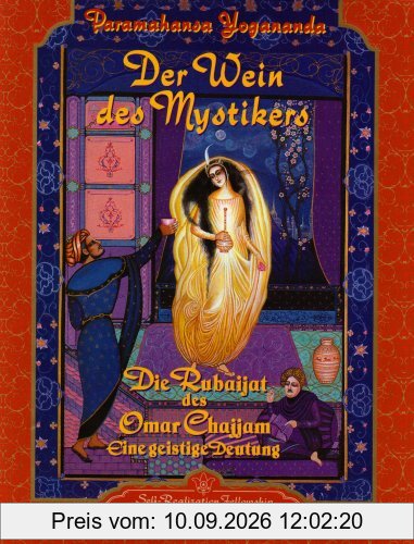 Der Wein des Mystikers: Die Rubaijat des Omar Chajjam. Eine geistige Deutung