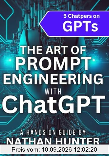 The Art of Prompt Engineering with chatGPT: A Hands-On Guide (Learn AI Tools the Fun Way!, Band 3)