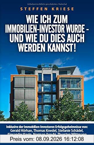 Wie ich zum Immobilien-Investor wurde - Und wie Du dies auch werden kannst!