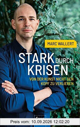 Stark durch Krisen: Von der Kunst, nicht den Kopf zu verlieren