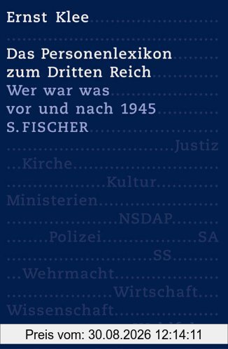 Das Personenlexikon zum Dritten Reich. Wer war was vor und nach 1945