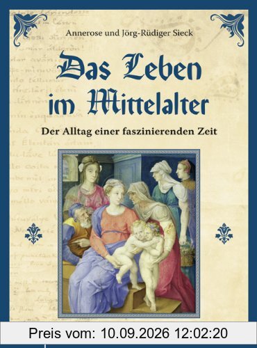 Das Leben im Mittelalter: Der Alltag einer faszinierenden Zeit