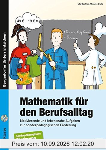 Mathematik für den Berufsalltag: Motivierende und lebensnahe Aufgaben zur sonderpädagogischen Förderung (7. bis 9. Klasse)
